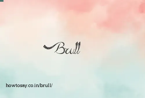 Brull
