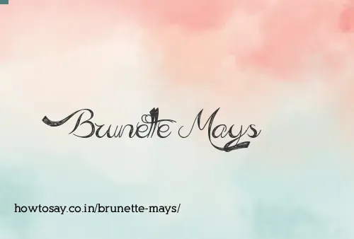 Brunette Mays