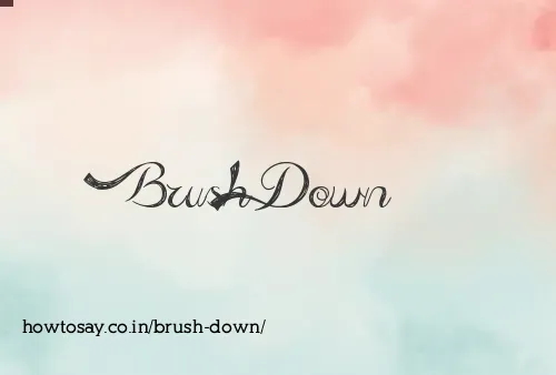 Brush Down