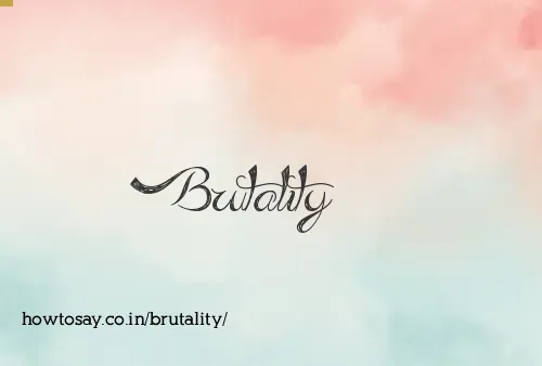 Brutality