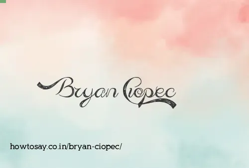 Bryan Ciopec