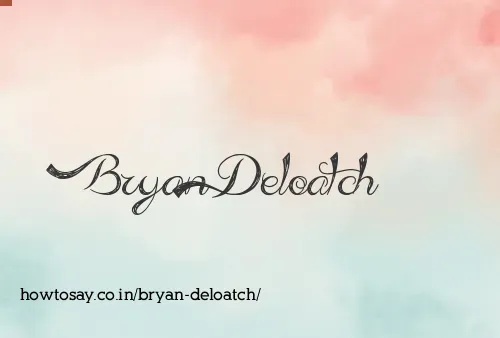 Bryan Deloatch
