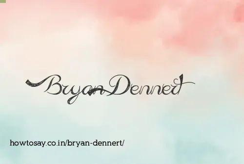 Bryan Dennert