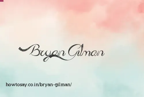 Bryan Gilman