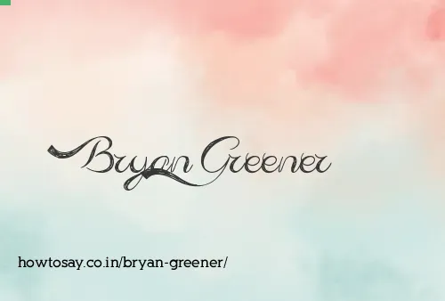 Bryan Greener