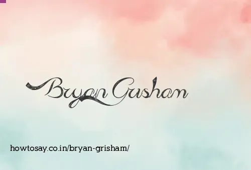 Bryan Grisham