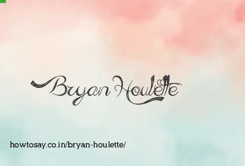 Bryan Houlette