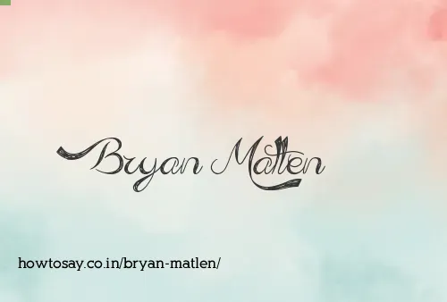 Bryan Matlen