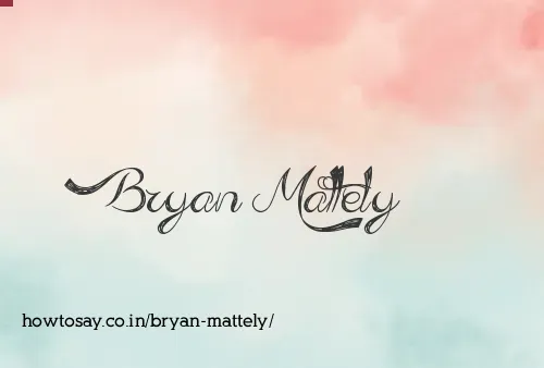 Bryan Mattely