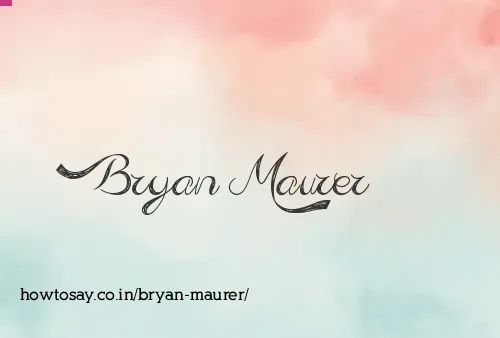Bryan Maurer