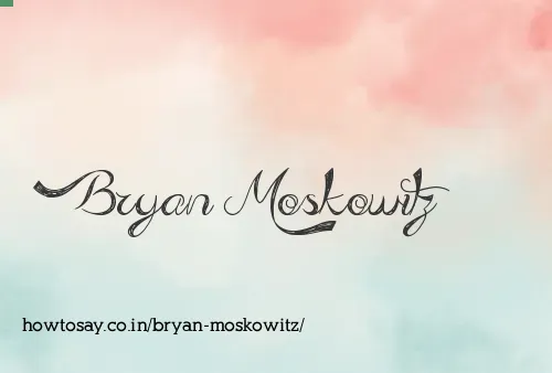 Bryan Moskowitz