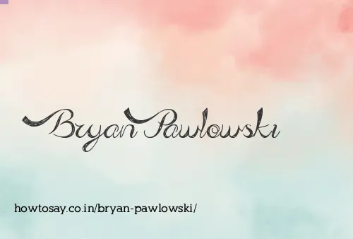 Bryan Pawlowski