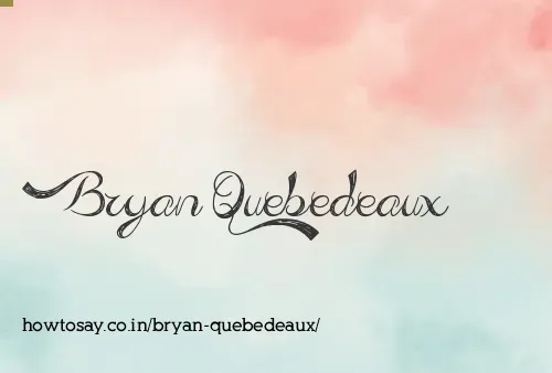 Bryan Quebedeaux