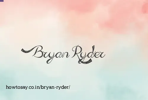 Bryan Ryder