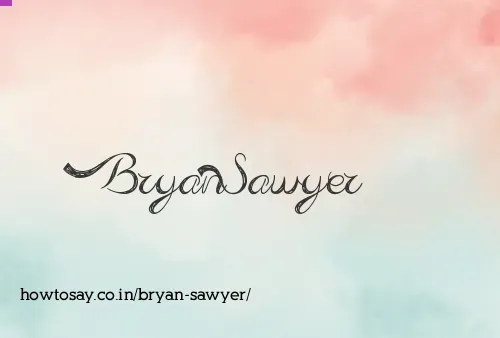 Bryan Sawyer