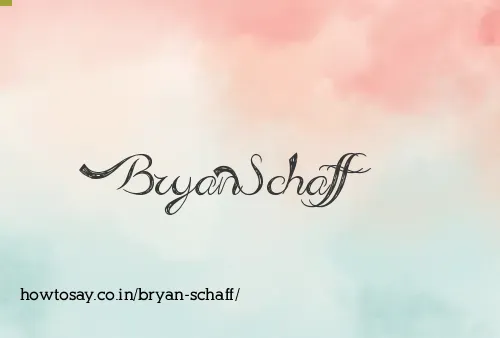 Bryan Schaff