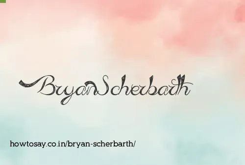 Bryan Scherbarth