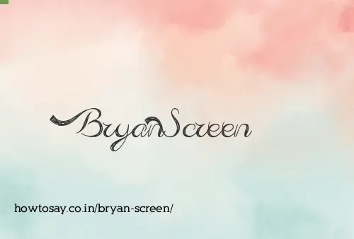 Bryan Screen