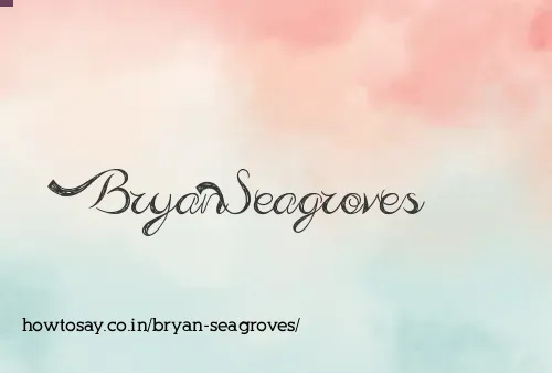 Bryan Seagroves