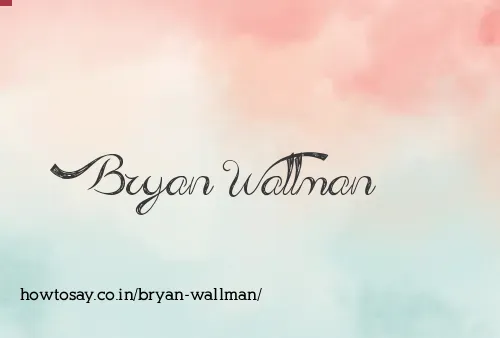 Bryan Wallman