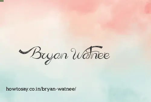 Bryan Watnee