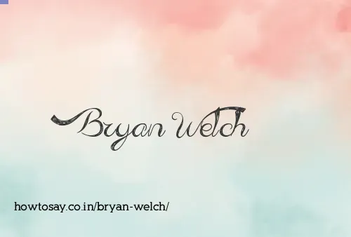 Bryan Welch