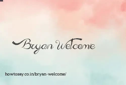 Bryan Welcome
