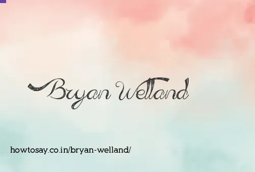 Bryan Welland