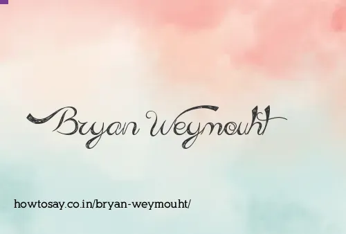 Bryan Weymouht