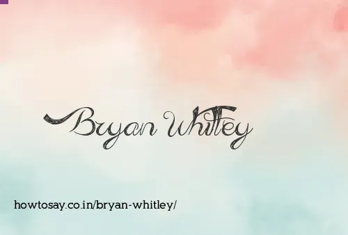 Bryan Whitley