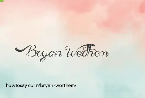 Bryan Worthem