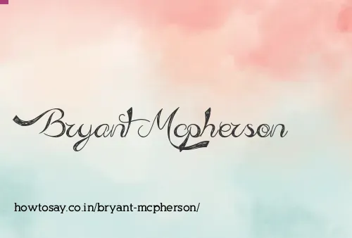 Bryant Mcpherson