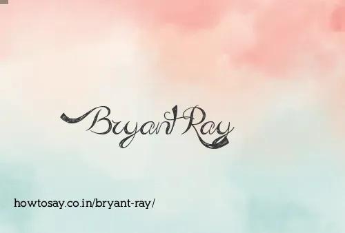 Bryant Ray