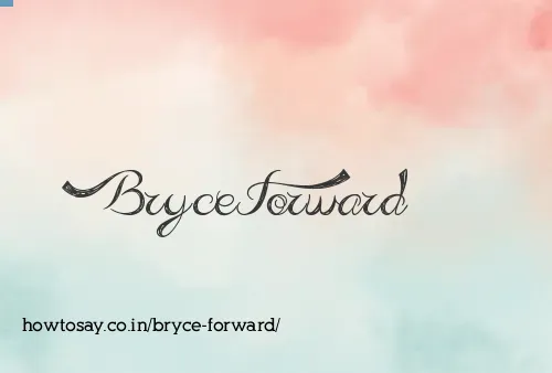 Bryce Forward