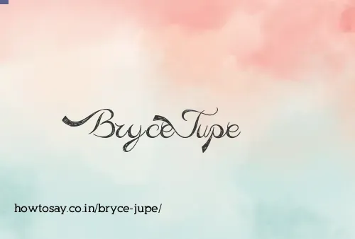 Bryce Jupe