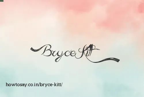 Bryce Kitt