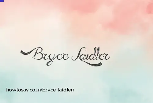 Bryce Laidler