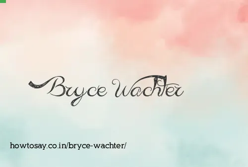 Bryce Wachter