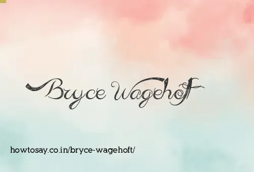 Bryce Wagehoft