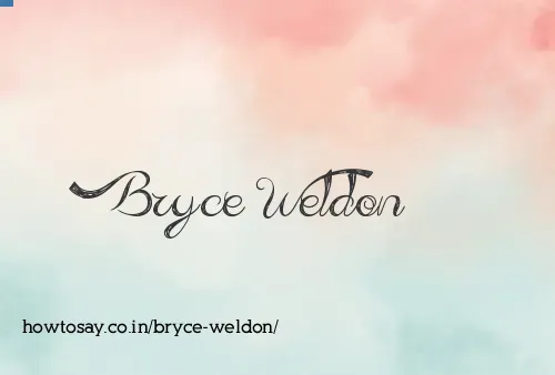 Bryce Weldon