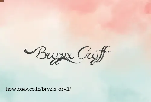 Bryzix Gryff