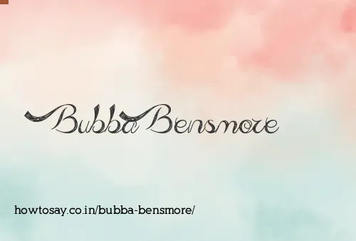 Bubba Bensmore
