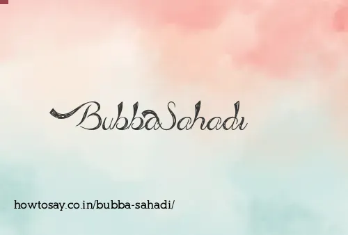 Bubba Sahadi