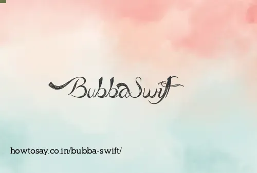 Bubba Swift