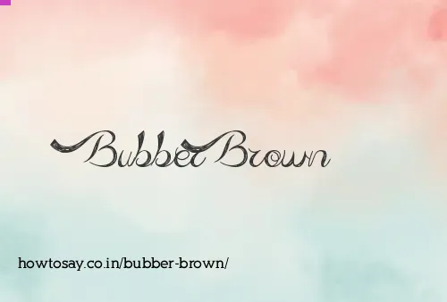 Bubber Brown