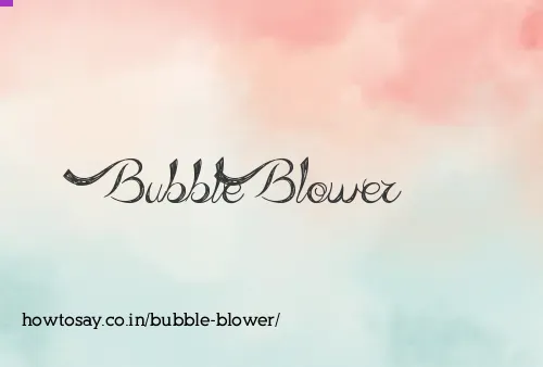 Bubble Blower