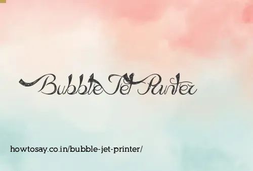 Bubble Jet Printer