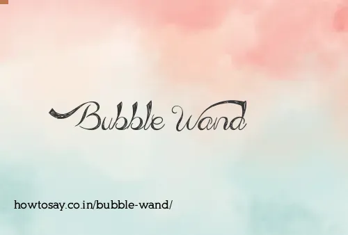 Bubble Wand