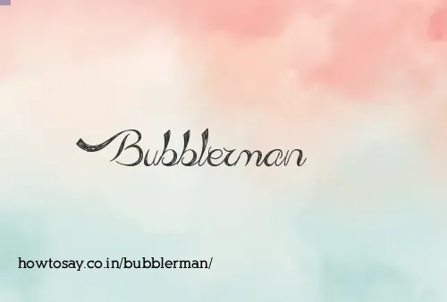 Bubblerman