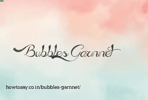 Bubbles Garnnet